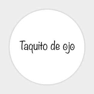 Taquito de Ojo - Funny Mexican design Magnet